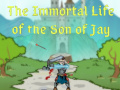 Jeu The Immortal Life of the Son of Jay  