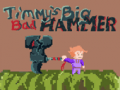 Game Timmys Big Bad Hammer