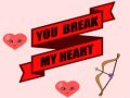 Game You Break My Heart