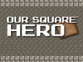 Jeu Our Square Hero
