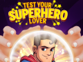 Jeu Test Your Superhero Lover
