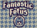 Jeu Fantastic Fetus