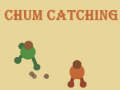 Game Chum Catching