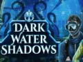 Game Dark water Shadows