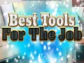 Game Best Tools for the job