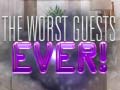 Game The Worst House Guests Ever