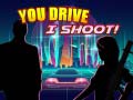 Game You Drive I Shoot