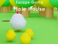 Game Escape game Mole House 