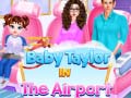 Game Baby Taylor In The Airport 