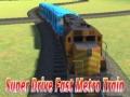 Game Super drive fast metro train