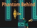 Game Phantom Behind