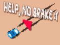 Game Help, No Brake :(