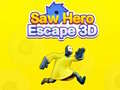 Game Saw Hero Escape 3D