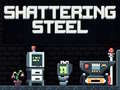 Game Shattering Steel