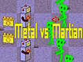 Jeu Metal vs Martian