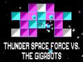 Jeu Thunder Space Force vs The Gigabots