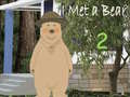 Game I Met a Bear 2