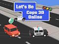 Game Let's Be Cops 3D Online