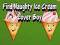 Jeu Find Naughty Ice Cream Lover Boy