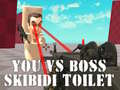 Jeu You vs Boss Skibidi Toilet