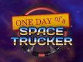 Jeu One Day of a Space Trucker