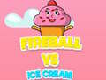 Jeu Fireball Vs Ice Cream