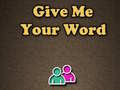 Jeu Give Me Your Word