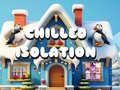 Game Chilled Isolation