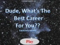 Jeu Dude, What's The Best Career For you?