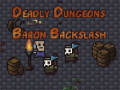 Jeu The Deadly Dungeons of Baron Backslash