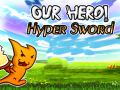 Game Our Hero! Hyper Sword