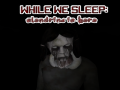 Game While We sleep: Slendrina is here