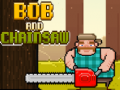 Game Bob and Chainsaw