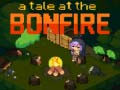 Jeu A Tale at the Bonfire