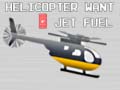 Game Helicopter Want Jet Fuel