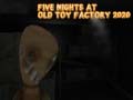 Jeu Five Nights at Old Toy Factory 2020
