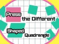 Jeu Press The Different Shaped Quadrangle