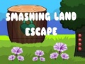 Game Smashing Land Escape