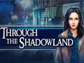 Game Through the Shadowland