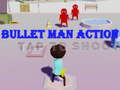 Game Bullet Man Action
