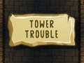 Game Tower Trouble