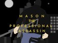Jeu Mason the Professional Assassin