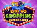 Game Kids go Shopping Supermarket 