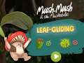 Game Mush-Mush and the Mushables Leaf Gliding