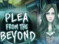 Jeu  Plea From The Beyond