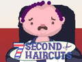 Jeu 7 Second Haircuts