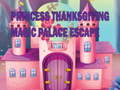Game Princess Thanksgiving Magic Palace Escape 