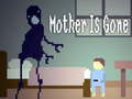 Game Mother is Gone