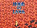 Game Noob vs Lava