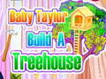 Game Baby Taylor Builds A Treehouse